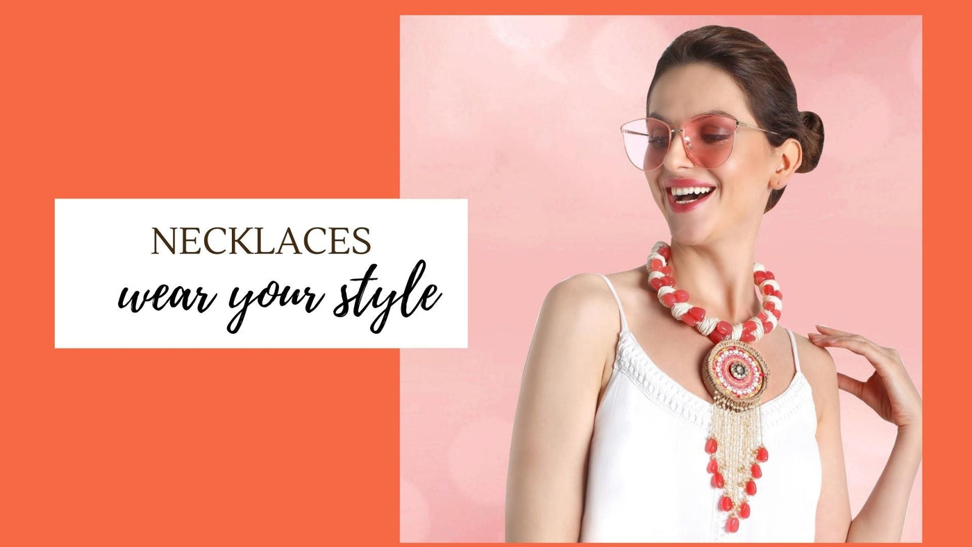 NECKLACES- TYPES TO HELP YOU STEAL THE SPOTLIGHT!